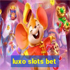 luxo slots bet